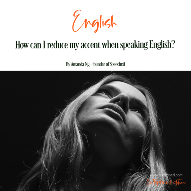 How can I reduce my accent when speaking English (1)